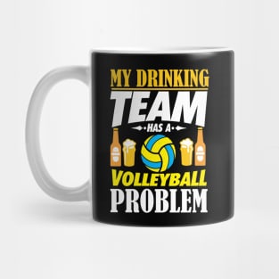 My Drinking Team Has A Volleyball Problem Gift Mug